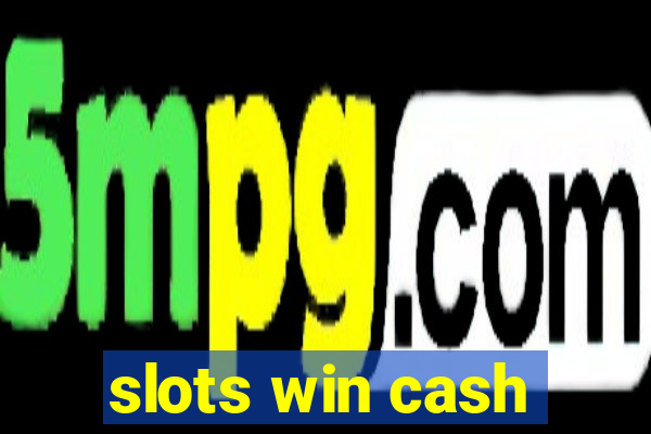 slots win cash